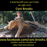 https://www.facebook.com/coni.brooks.5 And these are the scum she booked the hunt through, another Safari Club International operation, and SCI's African stooges PHASA (Stands for Perverts Helping Americans Screw Africa) http://www.marromeusafaris.com You can leave them a message here: http://www.marromeusafaris.com/?page_id=16